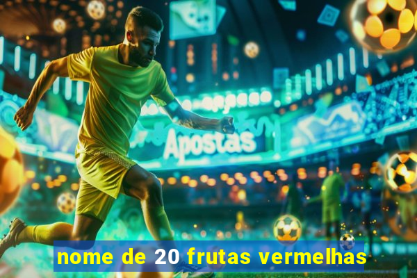 nome de 20 frutas vermelhas